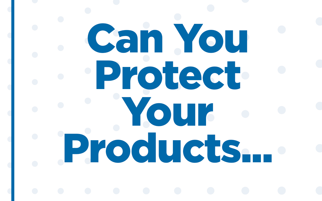 Can you protect your products…